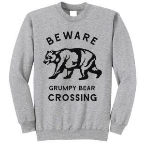 Funny Attitude Beware Grumpy Bear Crossing Dad Gift Tall Sweatshirt