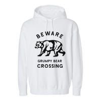 Funny Attitude Beware Grumpy Bear Crossing Dad Gift Garment-Dyed Fleece Hoodie