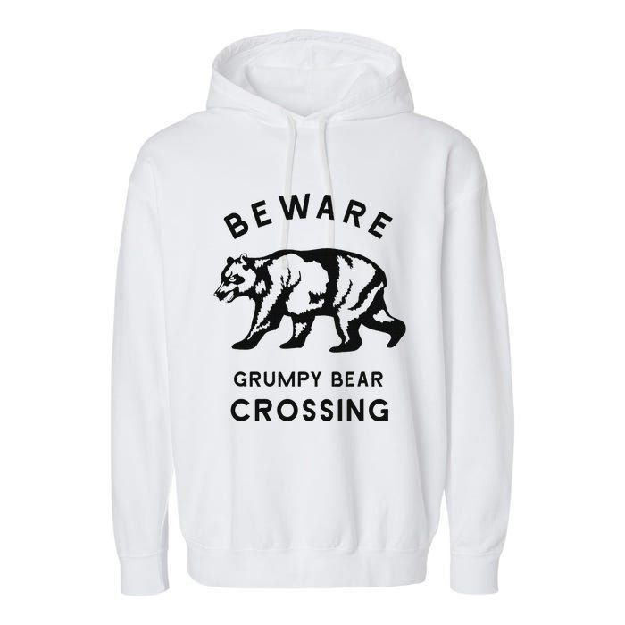 Funny Attitude Beware Grumpy Bear Crossing Dad Gift Garment-Dyed Fleece Hoodie