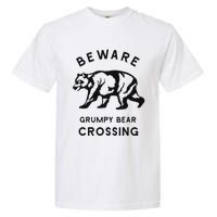 Funny Attitude Beware Grumpy Bear Crossing Dad Gift Garment-Dyed Heavyweight T-Shirt