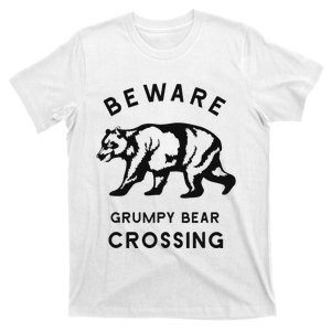 Funny Attitude Beware Grumpy Bear Crossing Dad Gift T-Shirt