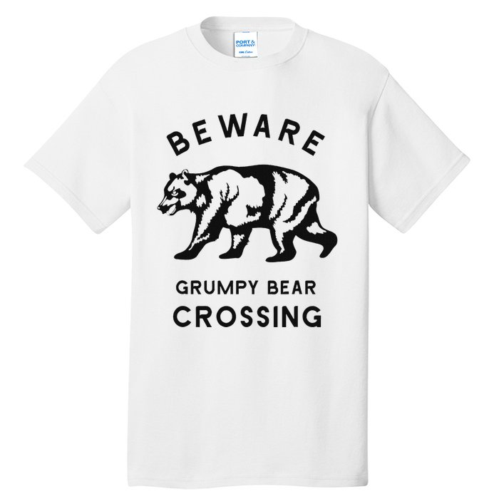 Funny Attitude Beware Grumpy Bear Crossing Dad Gift Tall T-Shirt