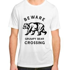 Funny Attitude Beware Grumpy Bear Crossing Dad Gift Adult ChromaSoft Performance T-Shirt