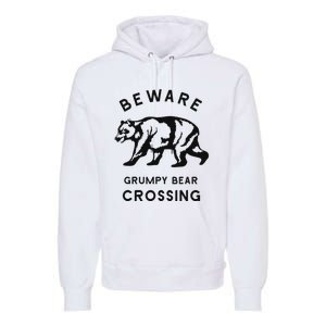 Funny Attitude Beware Grumpy Bear Crossing Dad Gift Premium Hoodie