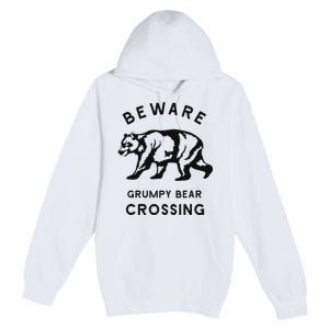 Funny Attitude Beware Grumpy Bear Crossing Dad Gift Premium Pullover Hoodie