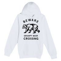 Funny Attitude Beware Grumpy Bear Crossing Dad Gift Premium Pullover Hoodie