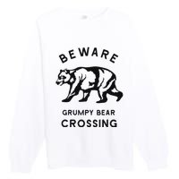 Funny Attitude Beware Grumpy Bear Crossing Dad Gift Premium Crewneck Sweatshirt