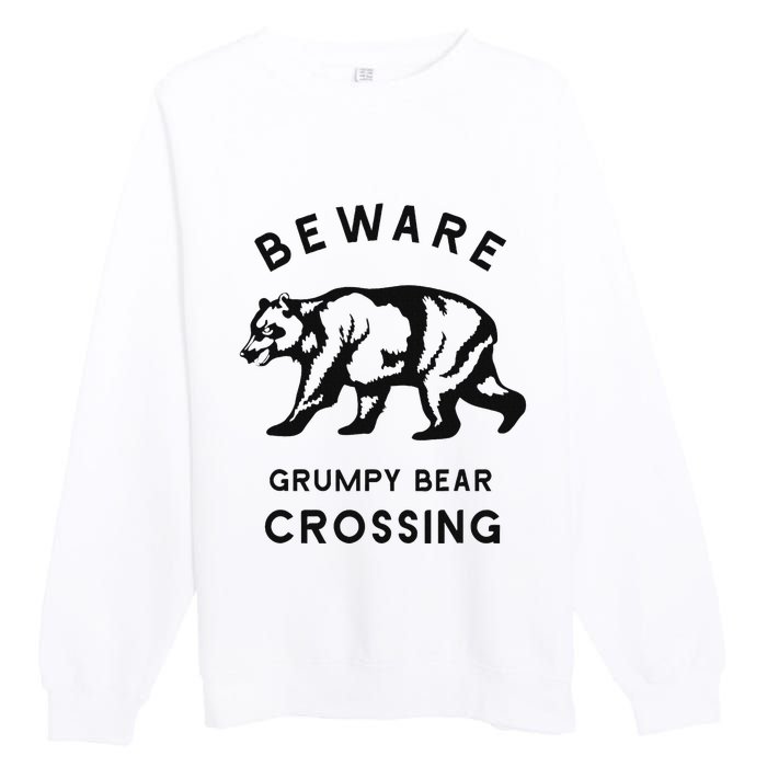 Funny Attitude Beware Grumpy Bear Crossing Dad Gift Premium Crewneck Sweatshirt