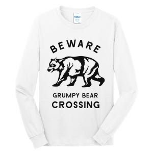 Funny Attitude Beware Grumpy Bear Crossing Dad Gift Tall Long Sleeve T-Shirt