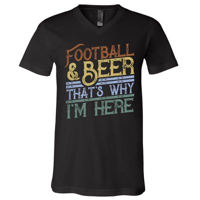 Football And Beer That's Why I'm Here Gift, Game Day Gift V-Neck T-Shirt