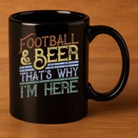 Football And Beer That's Why I'm Here Gift, Game Day Gift 11oz C Handle Ceramic Mug
