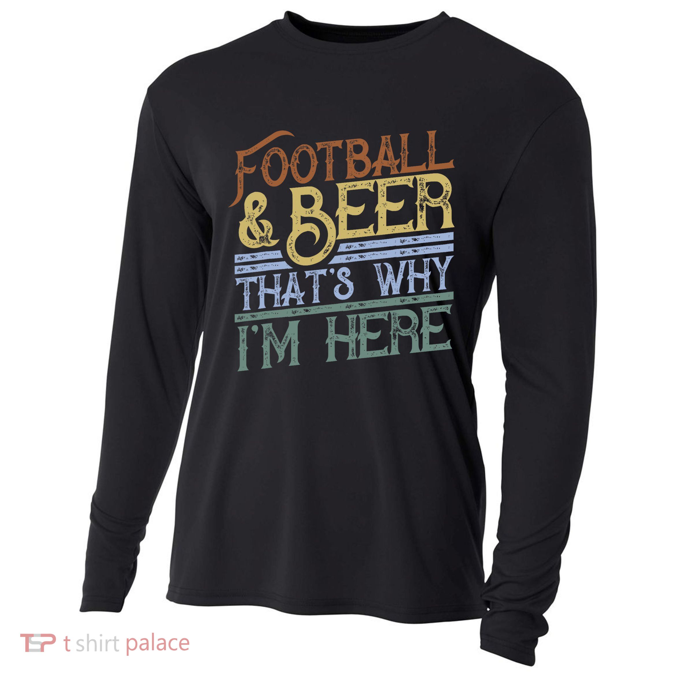 Football And Beer That's Why I'm Here Gift, Game Day Gift Cooling Performance Long Sleeve Crew