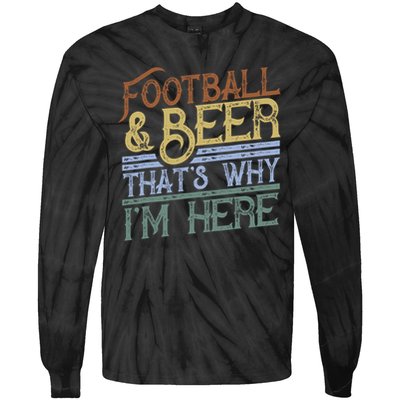 Football And Beer That's Why I'm Here Gift, Game Day Gift Tie-Dye Long Sleeve Shirt