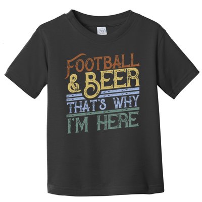 Football And Beer That's Why I'm Here Gift, Game Day Gift Toddler T-Shirt