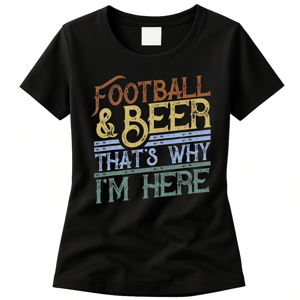 Football And Beer That's Why I'm Here Gift, Game Day Gift Womens T-Shirt