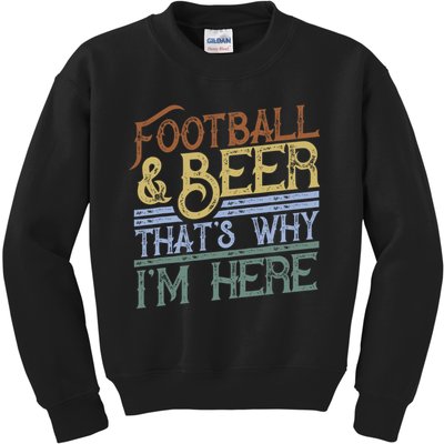 Football And Beer That's Why I'm Here Gift, Game Day Gift Kids Sweatshirt