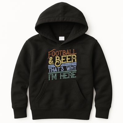 Football And Beer That's Why I'm Here Gift, Game Day Gift Kids Hoodie