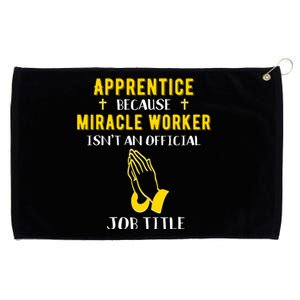 Funny Apprentice Because Miracle Worker Isn't A Job Title Gi Gift Grommeted Golf Towel