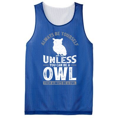 Funny Always Be Yourself Unless You Can Be A Owl Great Gift Mesh Reversible Basketball Jersey Tank