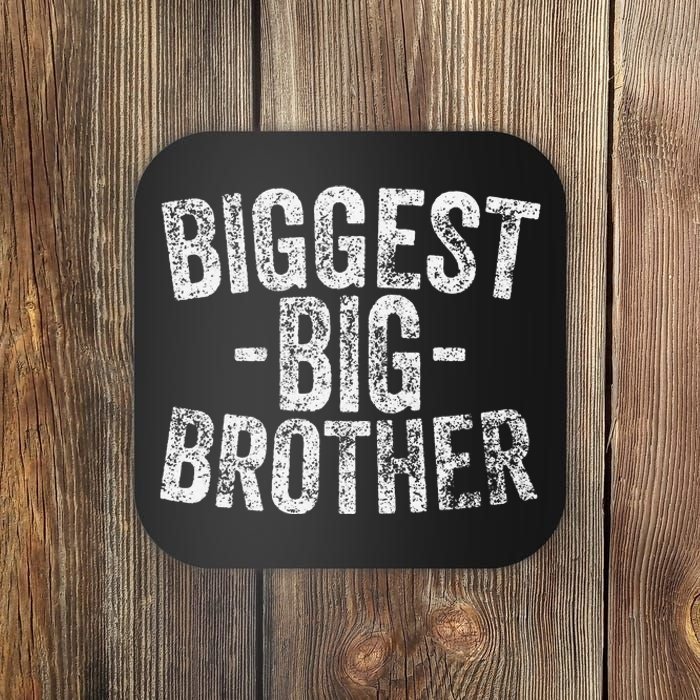 For And Best Older Brother Funny Biggest Brother Coaster