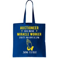 Funny Auctioneer Because Miracle Worker Isn't A Job Title Gi Gift Tote Bag