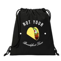 Front And Back Not Your Breakfast Taco Biden Rnc Drawstring Bag