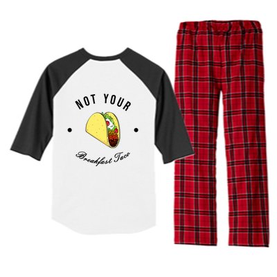 Front And Back Not Your Breakfast Taco Biden Rnc Raglan Sleeve Pajama Set