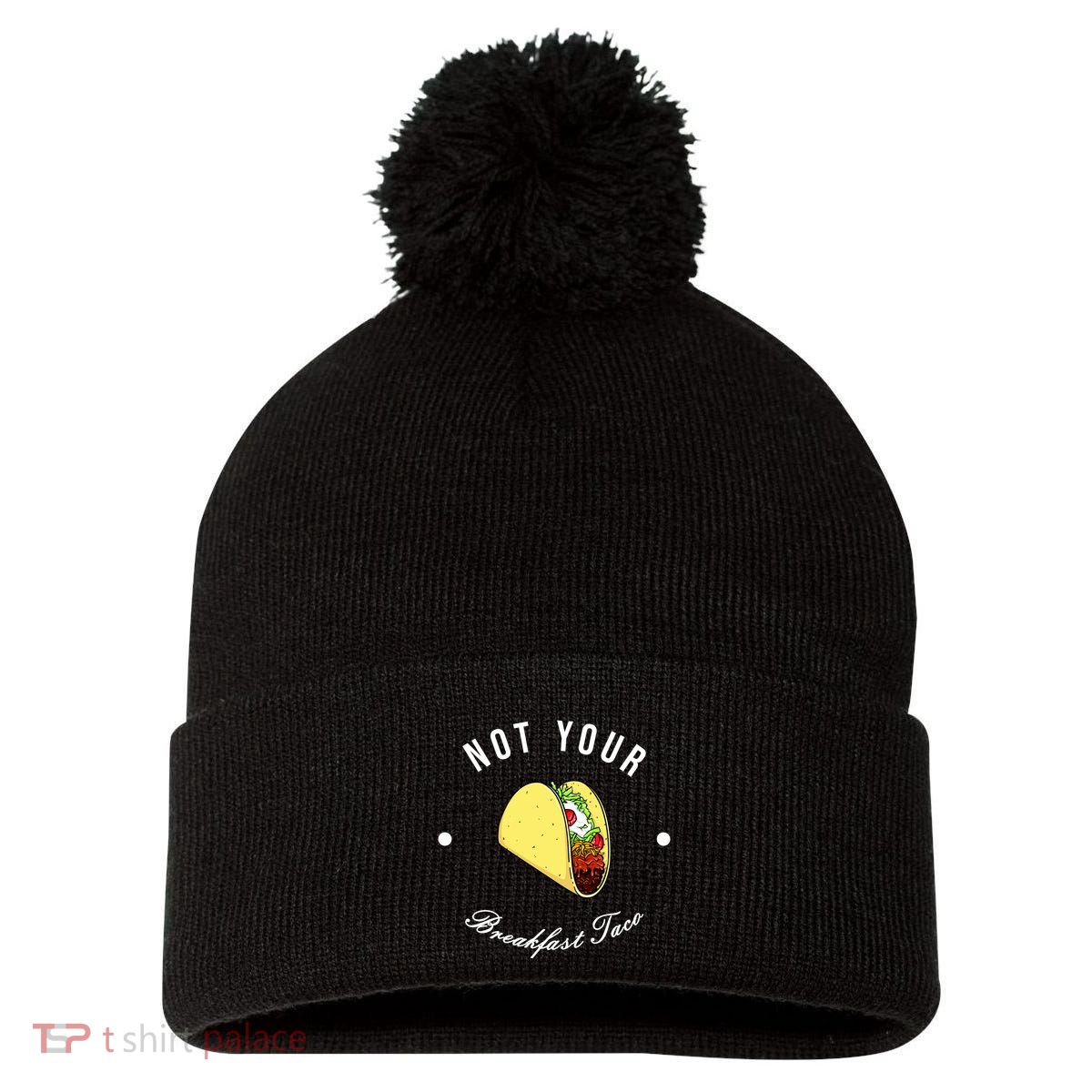 Front And Back Not Your Breakfast Taco Biden Rnc Pom Pom 12in Knit Beanie