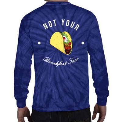 Front And Back Not Your Breakfast Taco Biden Rnc Tie-Dye Long Sleeve Shirt