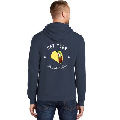 Front And Back Not Your Breakfast Taco Biden Rnc Tall Hoodie