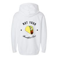 Front And Back Not Your Breakfast Taco Biden Rnc Garment-Dyed Fleece Hoodie