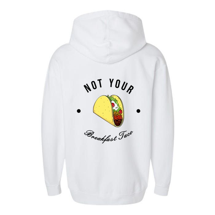 Front And Back Not Your Breakfast Taco Biden Rnc Garment-Dyed Fleece Hoodie