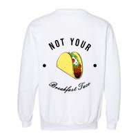 Front And Back Not Your Breakfast Taco Biden Rnc Garment-Dyed Sweatshirt
