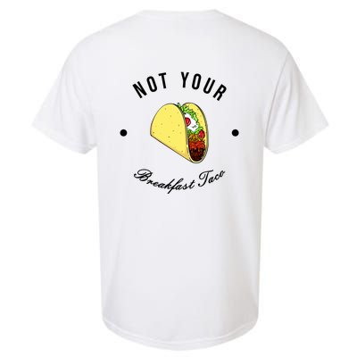 Front And Back Not Your Breakfast Taco Biden Rnc Garment-Dyed Heavyweight T-Shirt