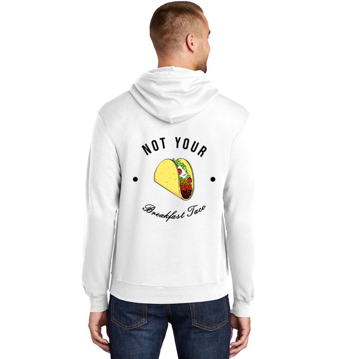 Front And Back Not Your Breakfast Taco Biden Rnc Hoodie