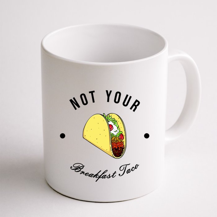 Front And Back Not Your Breakfast Taco Biden Rnc Mug