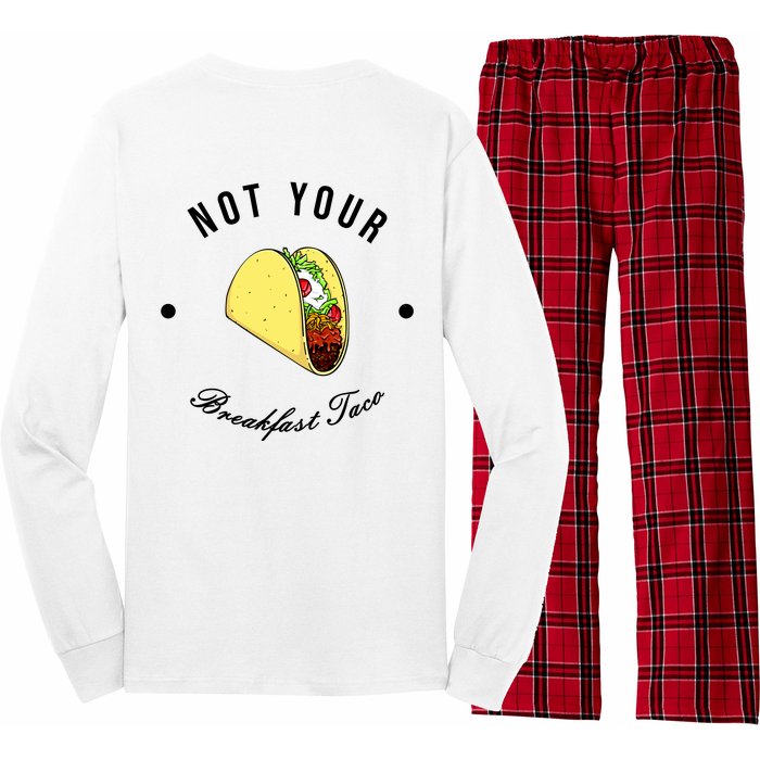 Front And Back Not Your Breakfast Taco Biden Rnc Long Sleeve Pajama Set