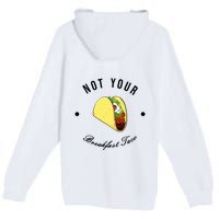 Front And Back Not Your Breakfast Taco Biden Rnc Premium Pullover Hoodie