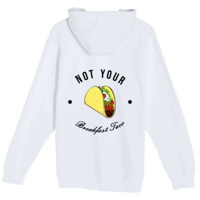 Front And Back Not Your Breakfast Taco Biden Rnc Premium Pullover Hoodie