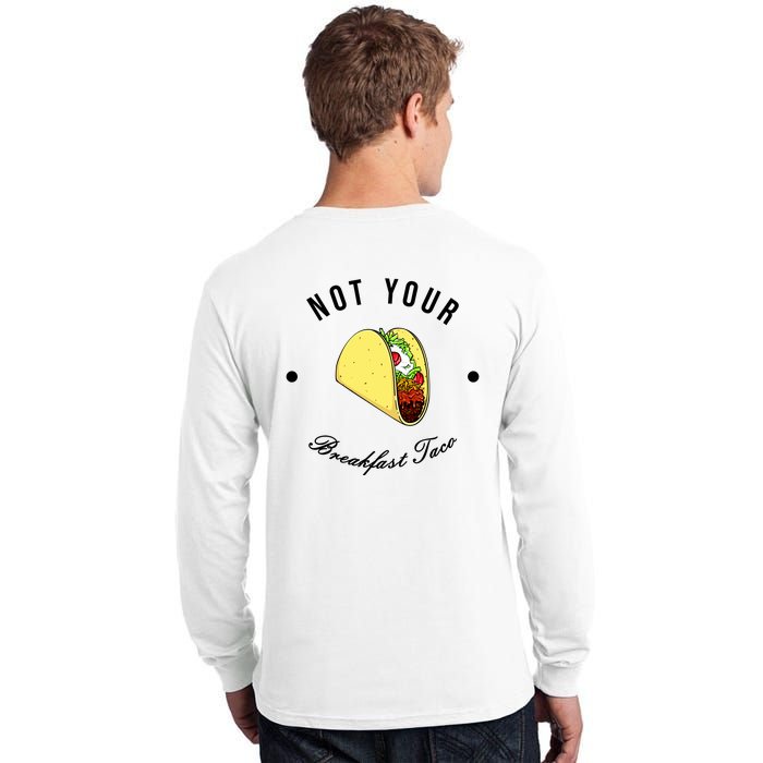 Front And Back Not Your Breakfast Taco Biden Rnc Tall Long Sleeve T-Shirt