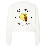 Front And Back Not Your Breakfast Taco Biden Rnc Cropped Pullover Crew