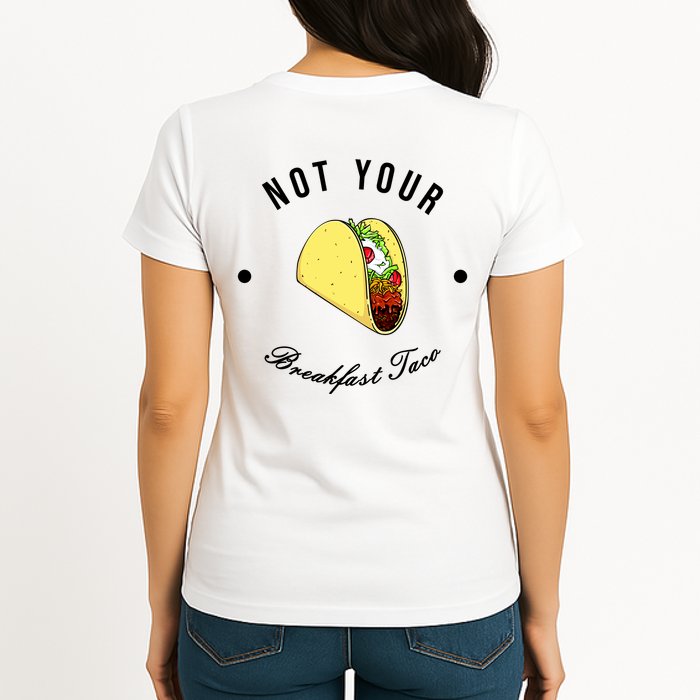 Front And Back Not Your Breakfast Taco Biden Rnc Womens T-Shirt