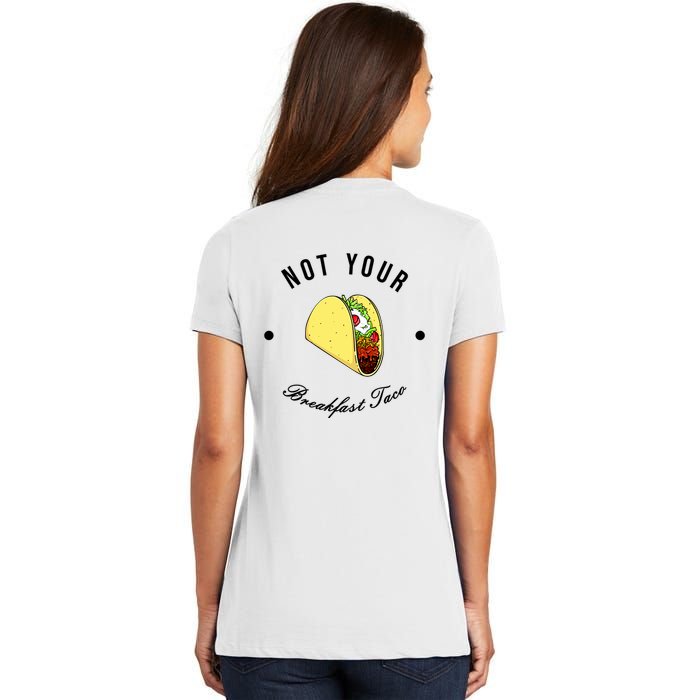 Front And Back Not Your Breakfast Taco Biden Rnc Women's V-Neck T-Shirt