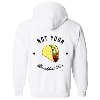 Front And Back Not Your Breakfast Taco Biden Rnc Full Zip Hoodie