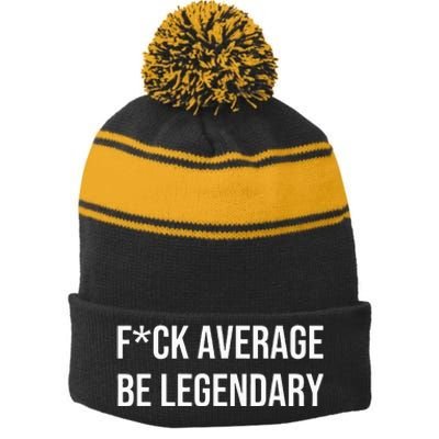 Fck Average Be Legendary Apparel Stripe Pom Pom Beanie