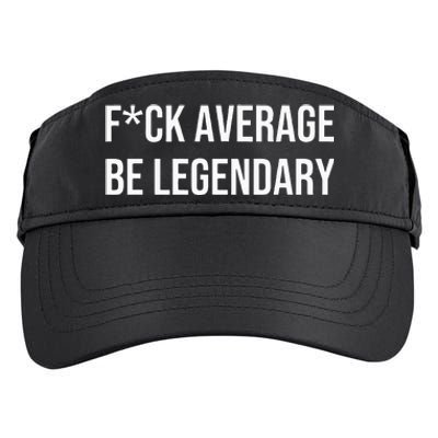 Fck Average Be Legendary Apparel Adult Drive Performance Visor