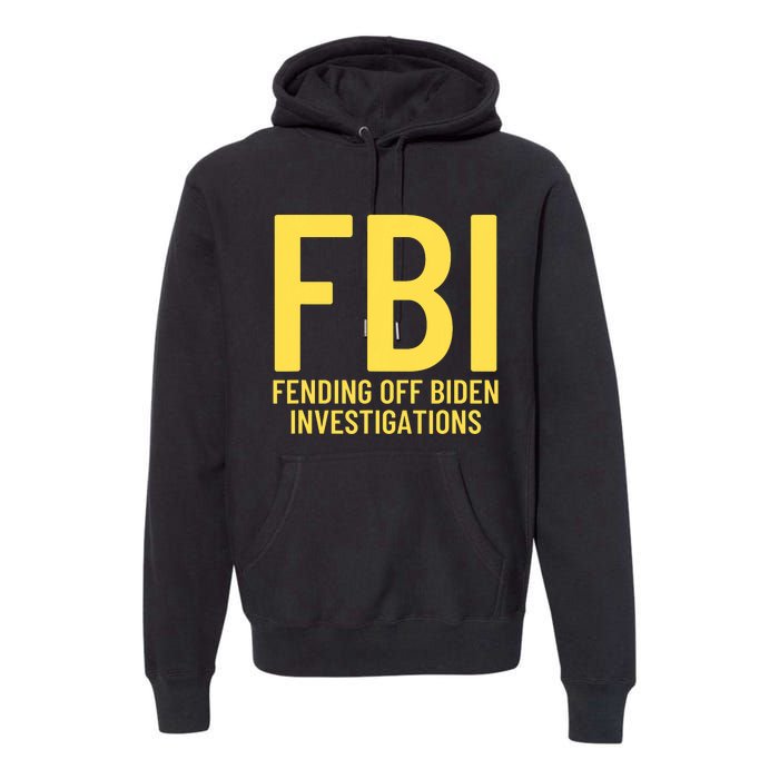 Funny Anti Biden Fbi Fending Off Biden Investigations Premium Hoodie