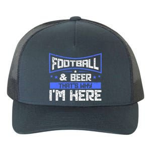 Football And Beer That's Why I'm Here Gift Game Day Gift Yupoong Adult 5-Panel Trucker Hat