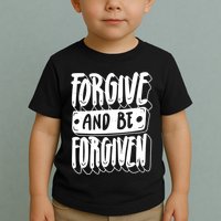 Forgive And Be Forgiven Toddler T-Shirt