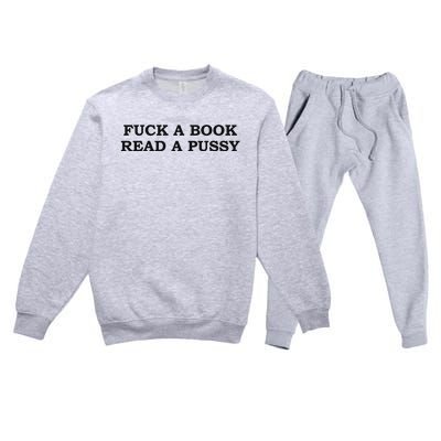 Fuck A Book Read A Pussy Premium Crewneck Sweatsuit Set